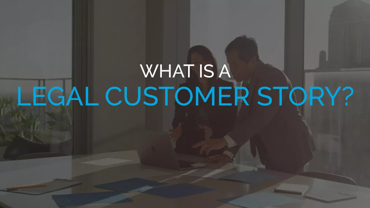 What Is a Legal Customer Story?