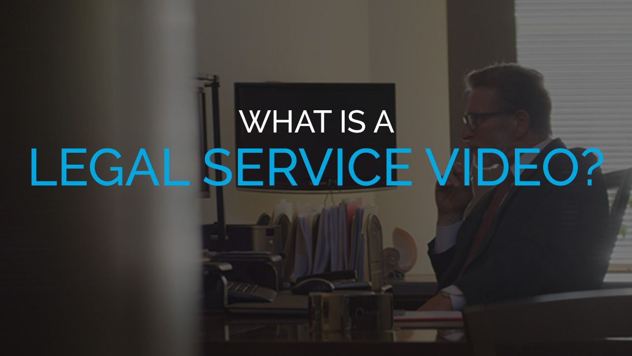 What is a Legal Service Video? What is a Legal Service Video?
